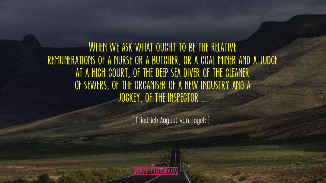 Friedrich August Von Hayek Quotes: When we ask what ought