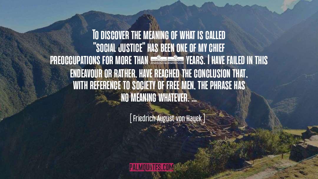 Friedrich August Von Hayek Quotes: To discover the meaning of