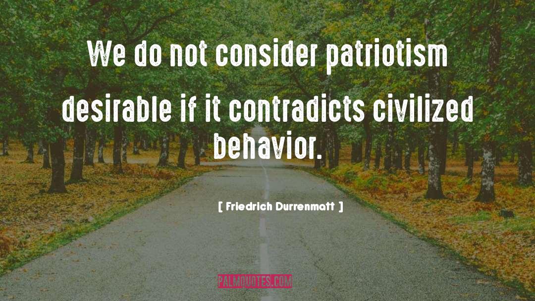 Friedrich Durrenmatt Quotes: We do not consider patriotism