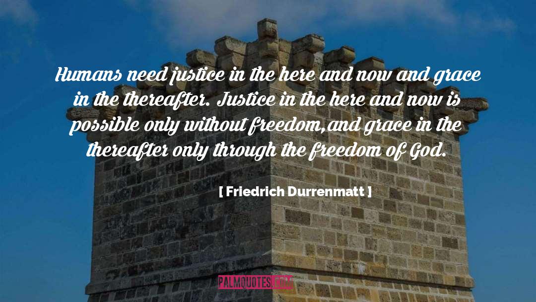 Friedrich Durrenmatt Quotes: Humans need justice in the