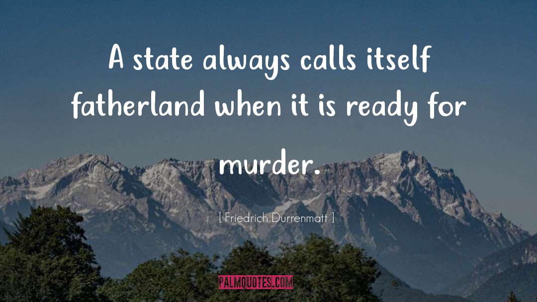 Friedrich Durrenmatt Quotes: A state always calls itself