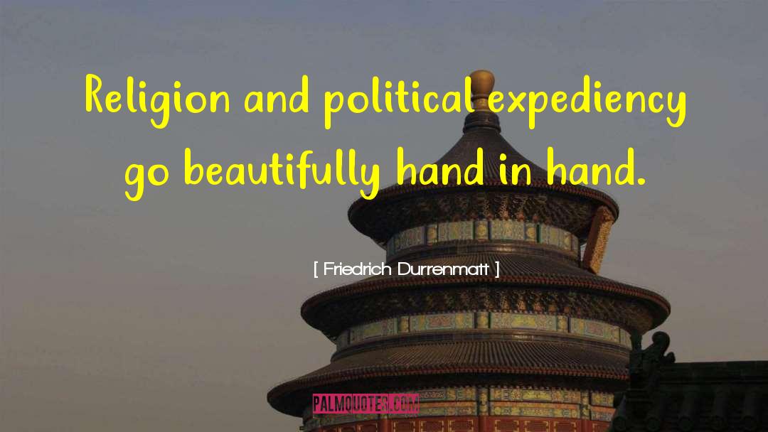 Friedrich Durrenmatt Quotes: Religion and political expediency go