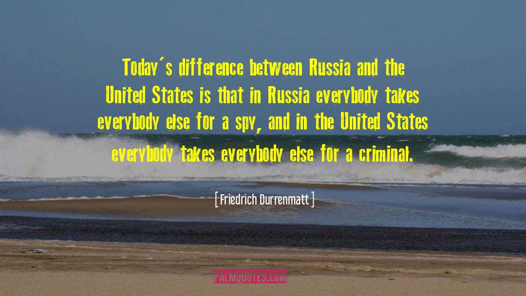 Friedrich Durrenmatt Quotes: Today's difference between Russia and