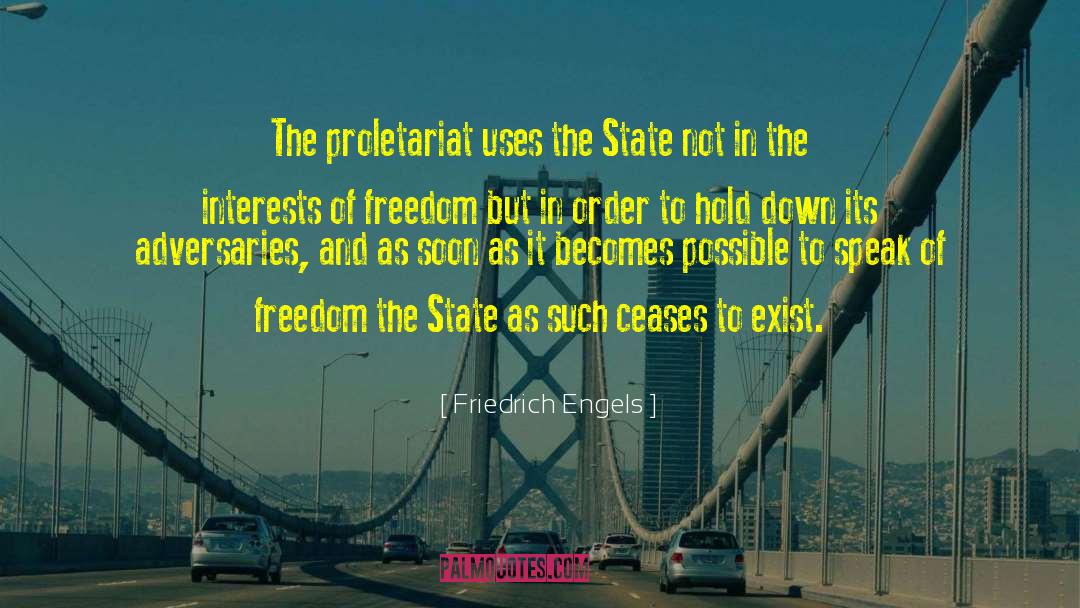 Friedrich Engels Quotes: The proletariat uses the State