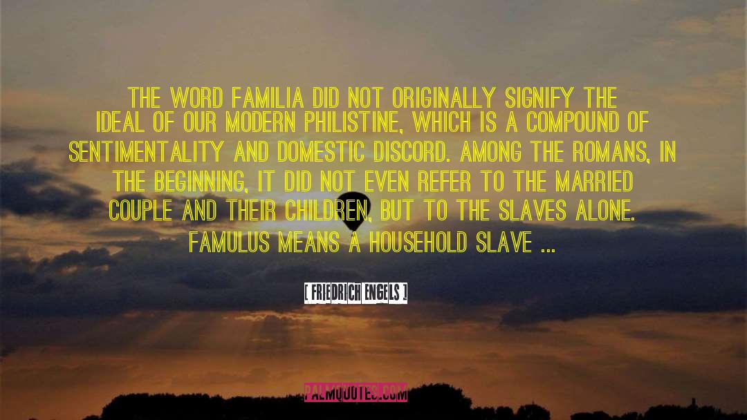 Friedrich Engels Quotes: The word Familia did not