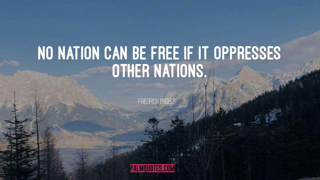 Friedrich Engels Quotes: No nation can be free