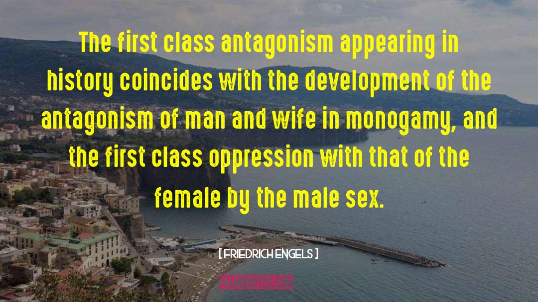 Friedrich Engels Quotes: The first class antagonism appearing