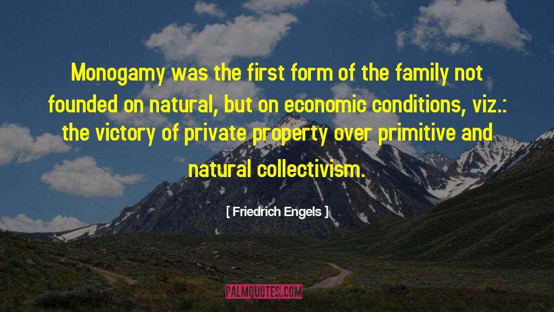 Friedrich Engels Quotes: Monogamy was the first form