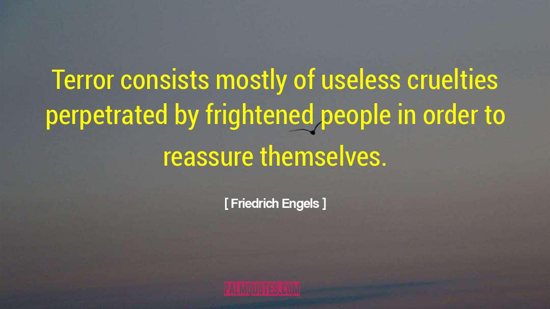 Friedrich Engels Quotes: Terror consists mostly of useless