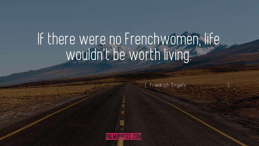 Friedrich Engels Quotes: If there were no Frenchwomen,