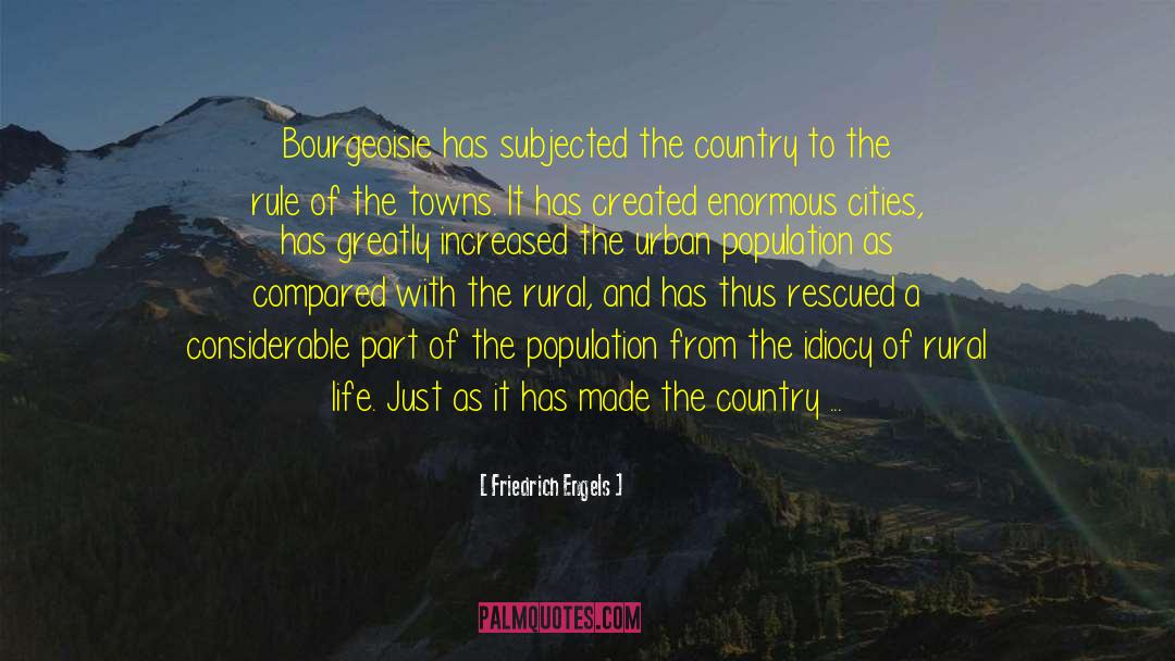 Friedrich Engels Quotes: Bourgeoisie has subjected the country