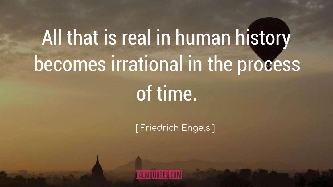 Friedrich Engels Quotes: All that is real in