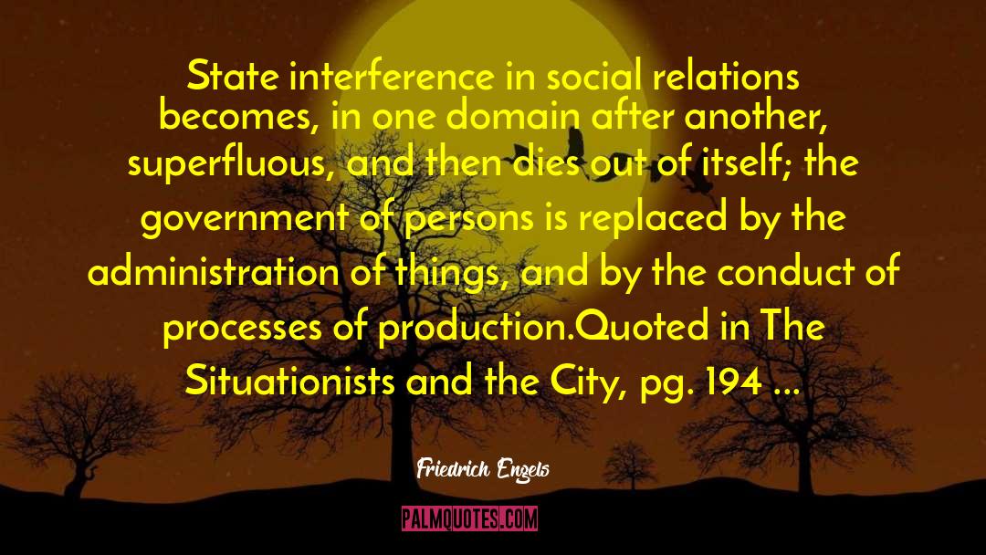 Friedrich Engels Quotes: State interference in social relations