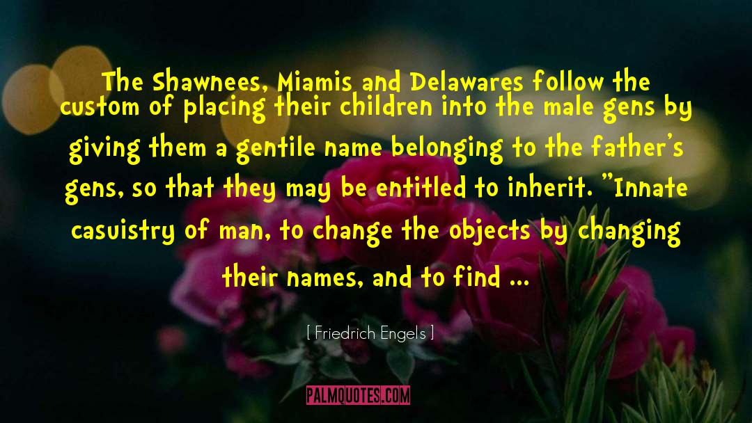 Friedrich Engels Quotes: The Shawnees, Miamis and Delawares