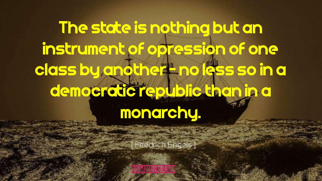 Friedrich Engels Quotes: The state is nothing but