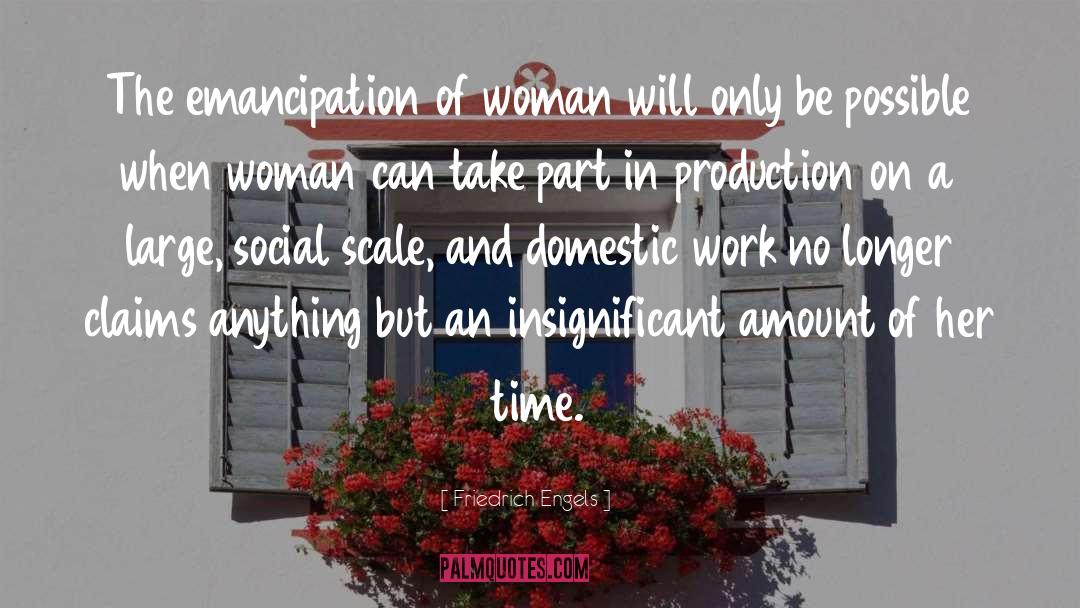 Friedrich Engels Quotes: The emancipation of woman will