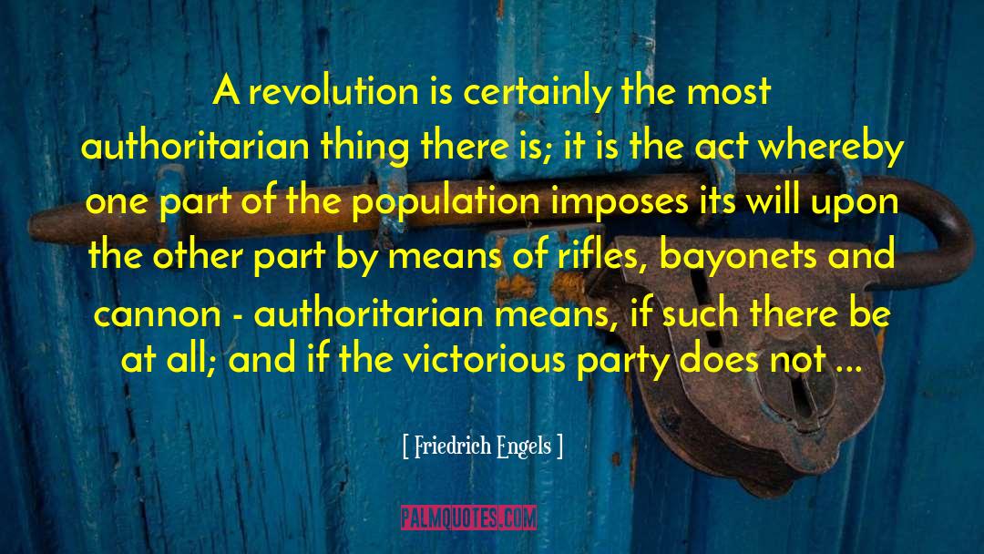Friedrich Engels Quotes: A revolution is certainly the