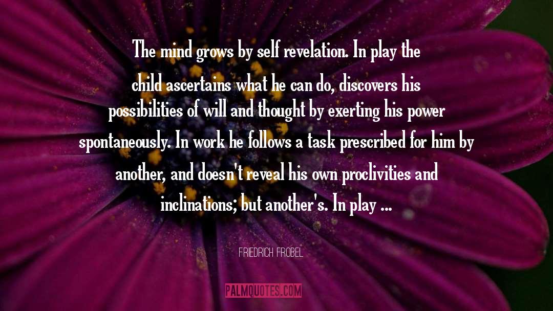 Friedrich Frobel Quotes: The mind grows by self