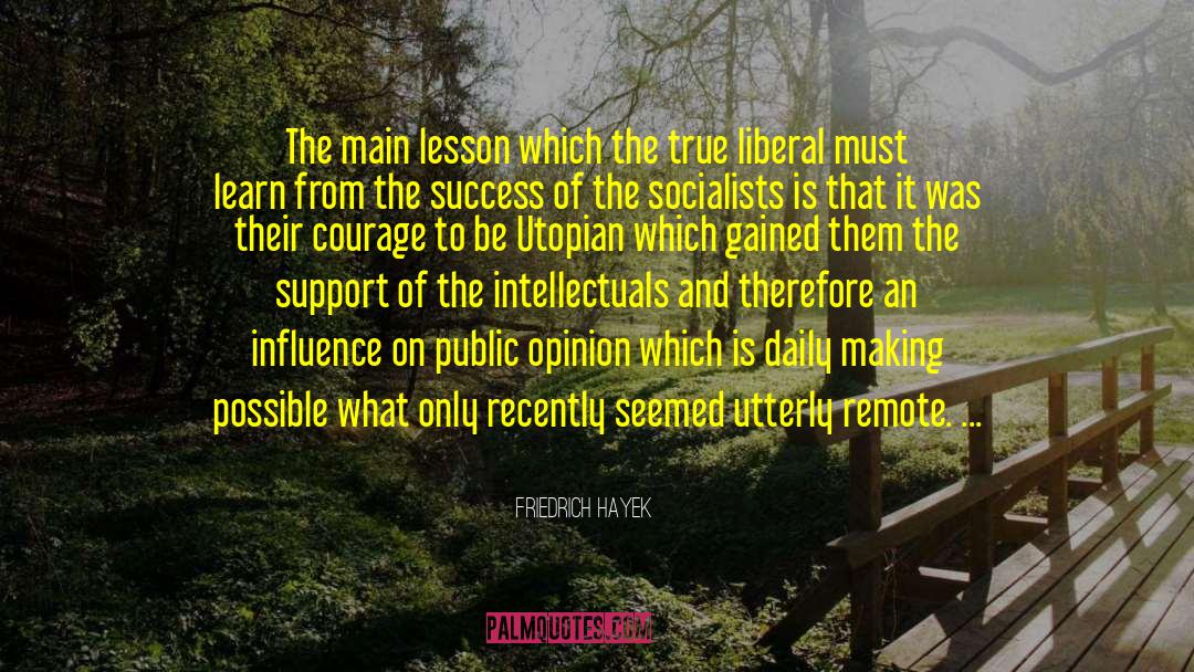 Friedrich Hayek Quotes: The main lesson which the