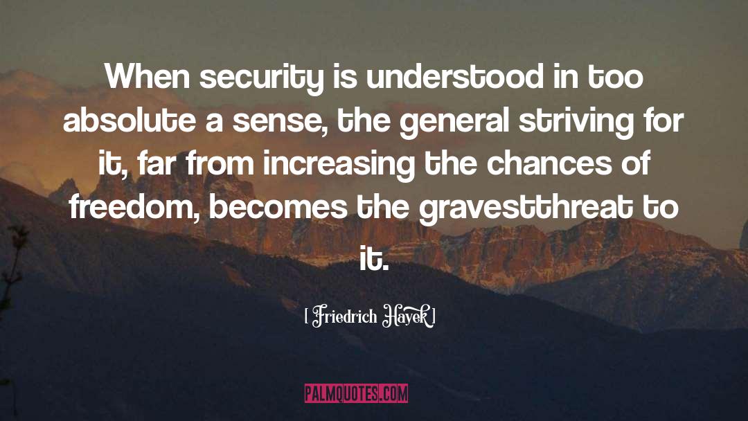 Friedrich Hayek Quotes: When security is understood in