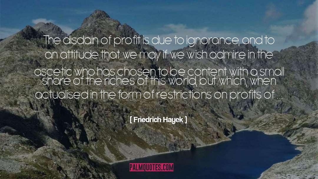 Friedrich Hayek Quotes: The disdain of profit is
