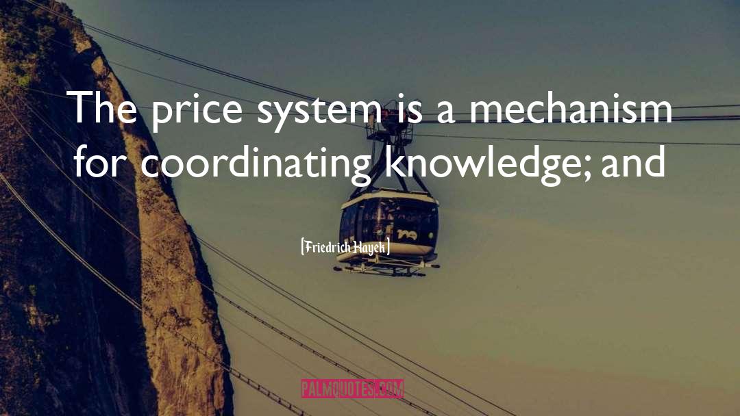 Friedrich Hayek Quotes: The price system is a