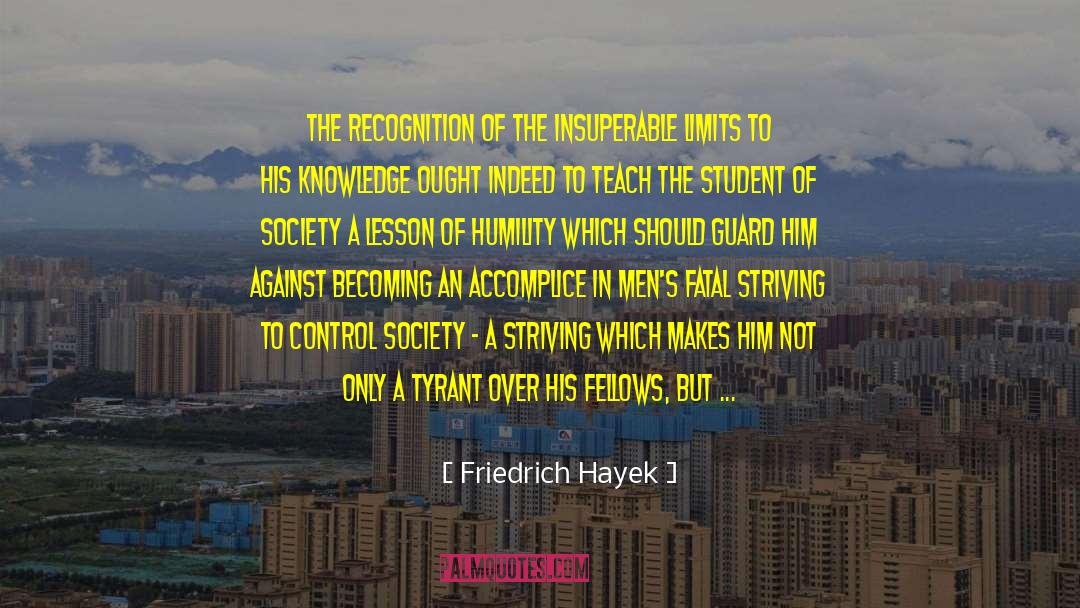 Friedrich Hayek Quotes: The recognition of the insuperable