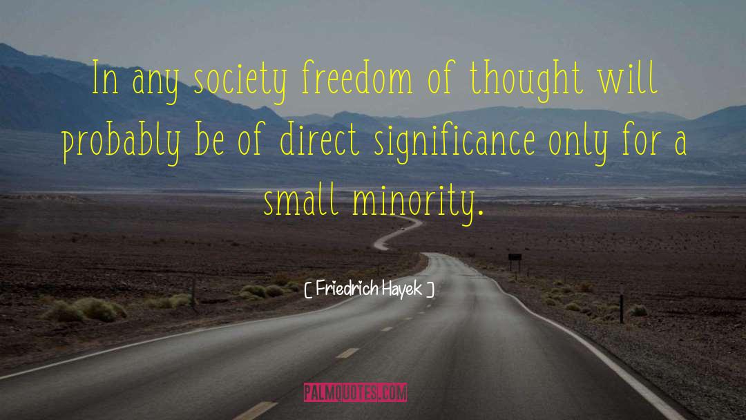 Friedrich Hayek Quotes: In any society freedom of