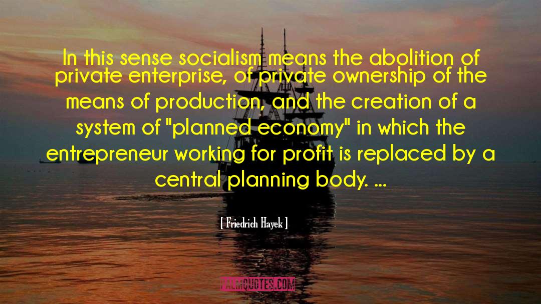 Friedrich Hayek Quotes: In this sense socialism means
