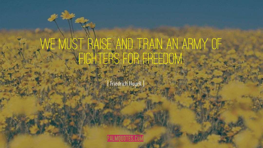 Friedrich Hayek Quotes: We must raise and train