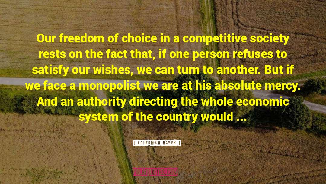 Friedrich Hayek Quotes: Our freedom of choice in