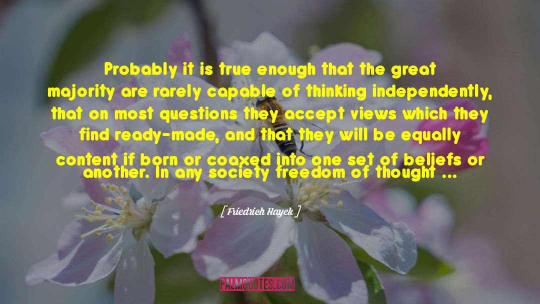 Friedrich Hayek Quotes: Probably it is true enough