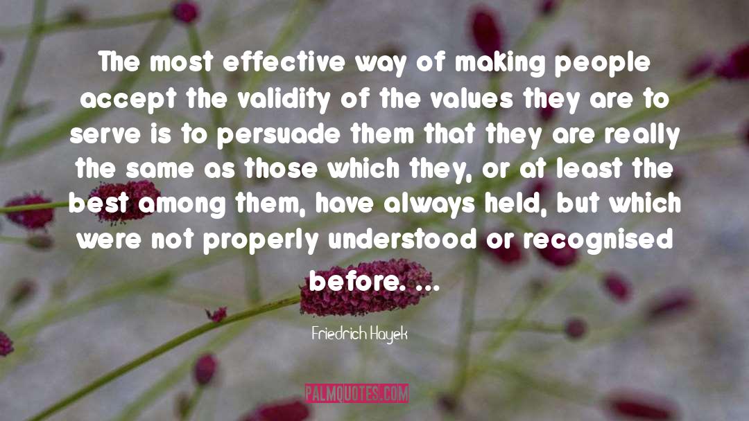 Friedrich Hayek Quotes: The most effective way of
