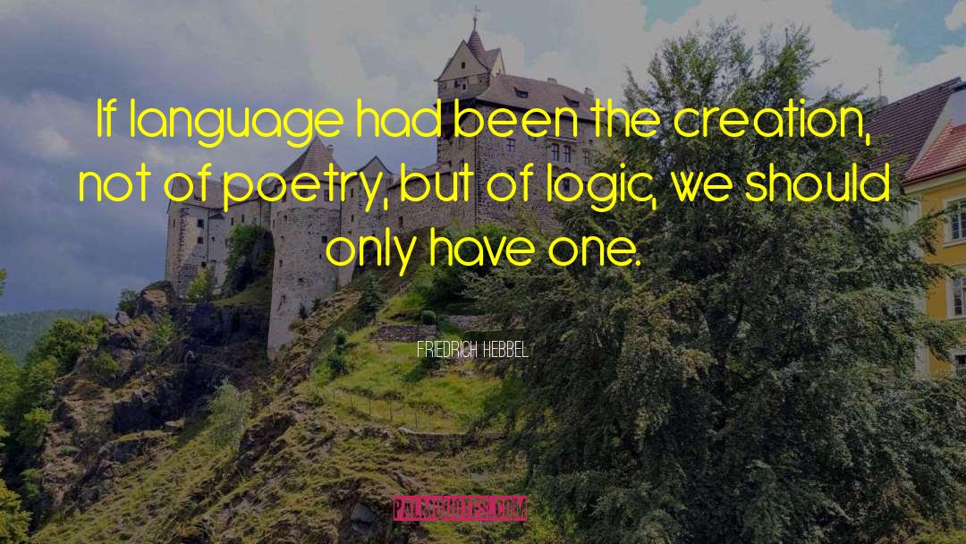 Friedrich Hebbel Quotes: If language had been the