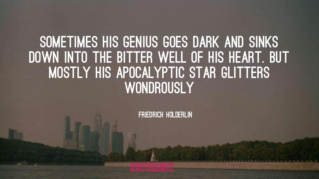 Friedrich Holderlin Quotes: Sometimes his genius goes dark