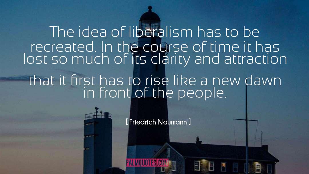 Friedrich Naumann Quotes: The idea of liberalism has