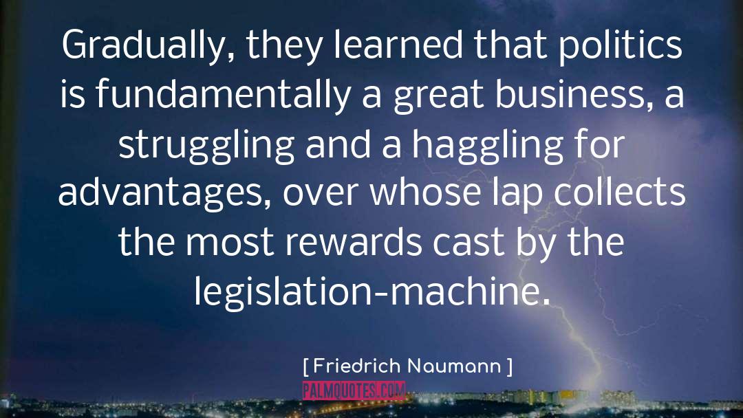 Friedrich Naumann Quotes: Gradually, they learned that politics