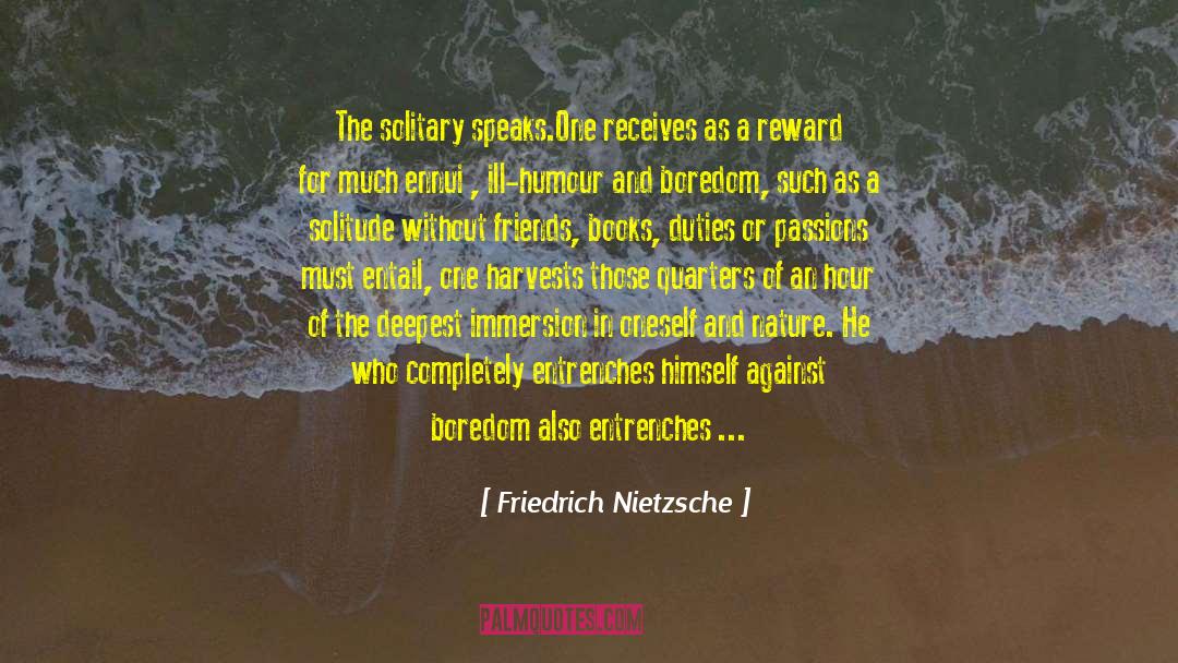 Friedrich Nietzsche Quotes: The solitary speaks.One receives as