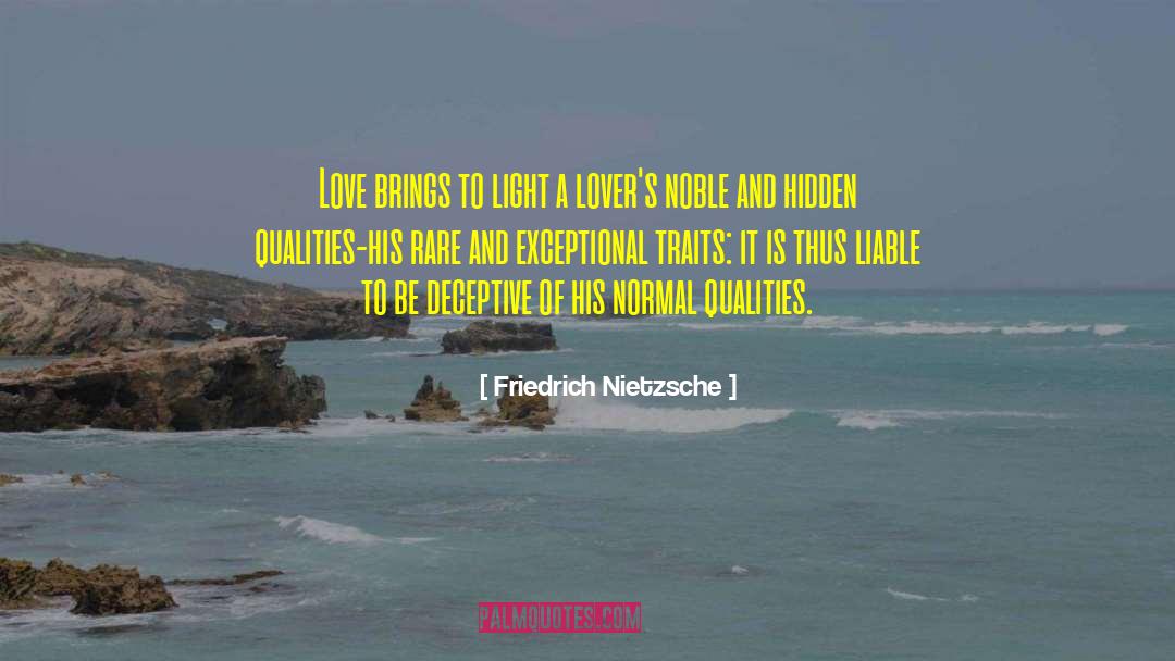 Friedrich Nietzsche Quotes: Love brings to light a