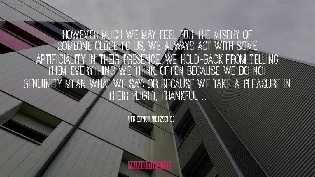 Friedrich Nietzsche Quotes: However much we may feel