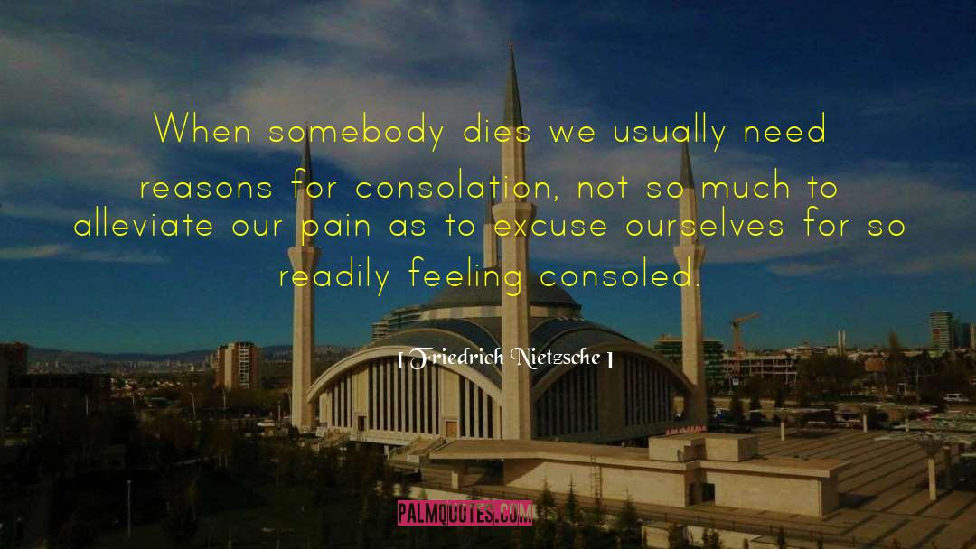 Friedrich Nietzsche Quotes: When somebody dies we usually