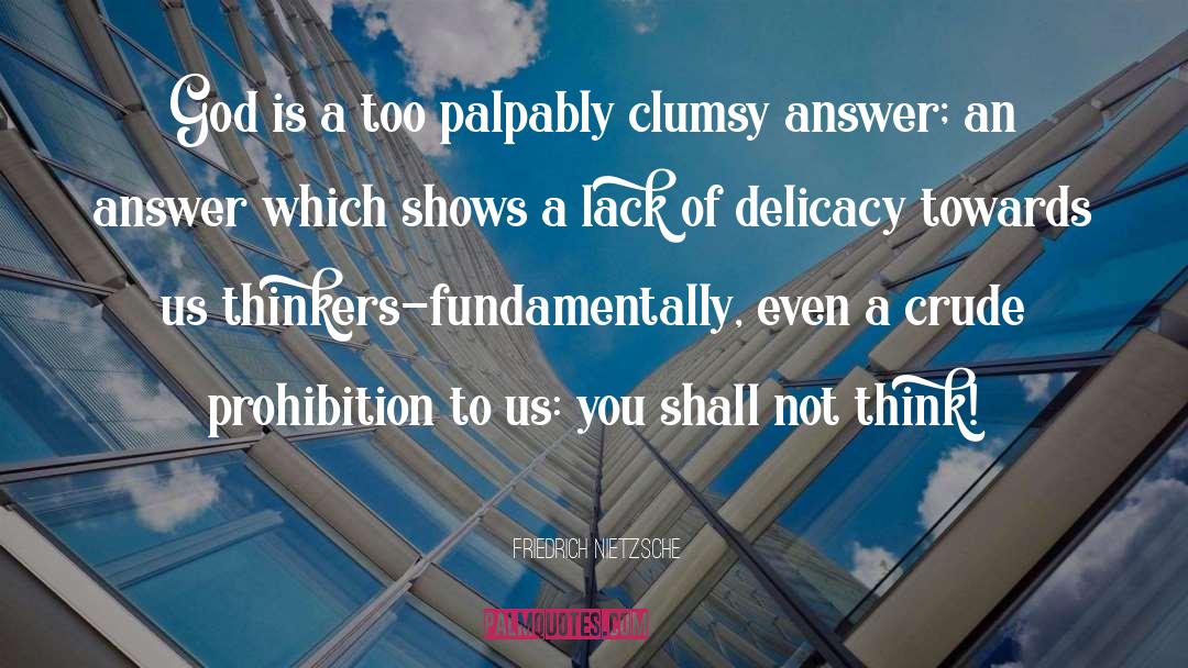 Friedrich Nietzsche Quotes: God is a too palpably