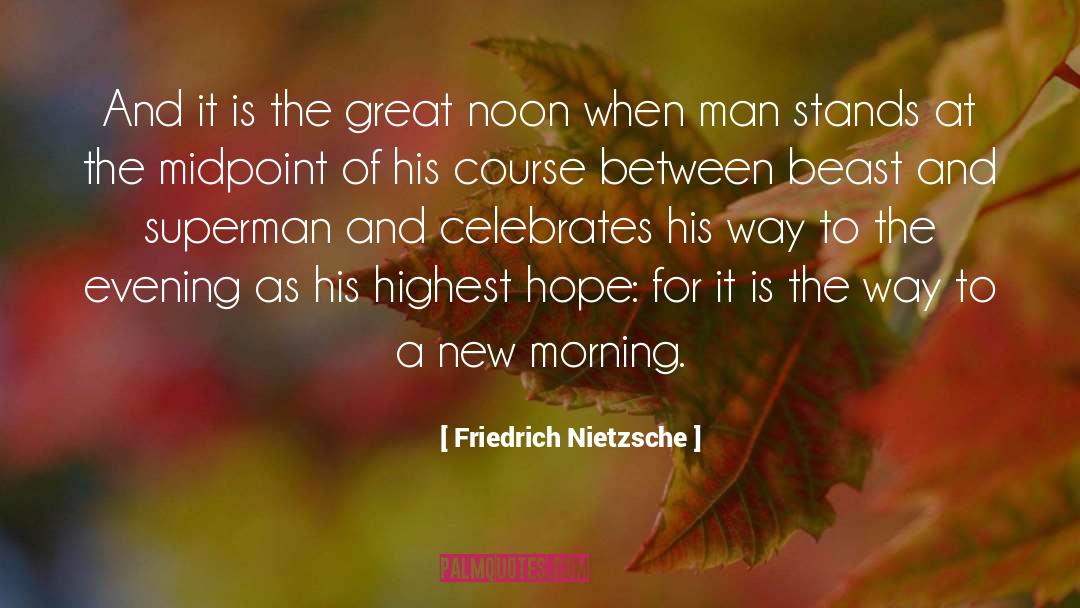 Friedrich Nietzsche Quotes: And it is the great