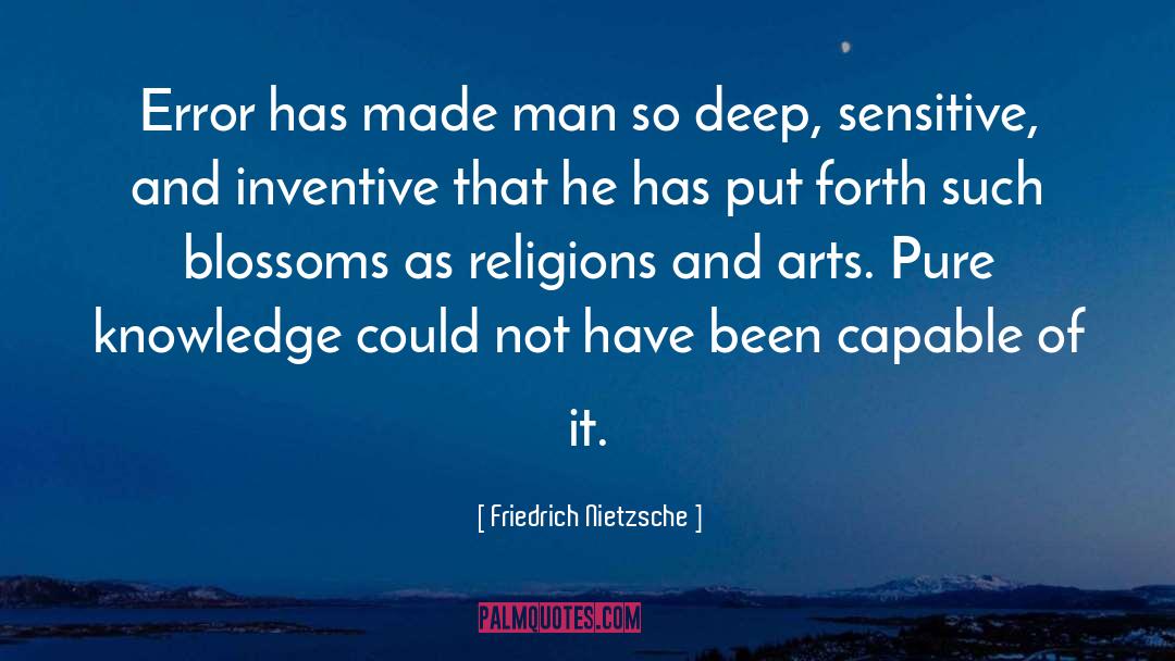 Friedrich Nietzsche Quotes: Error has made man so