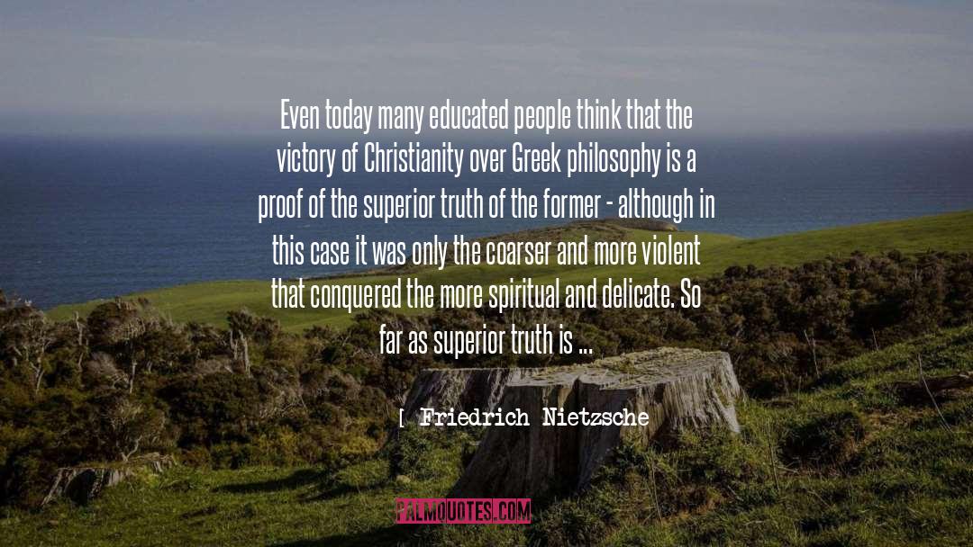 Friedrich Nietzsche Quotes: Even today many educated people