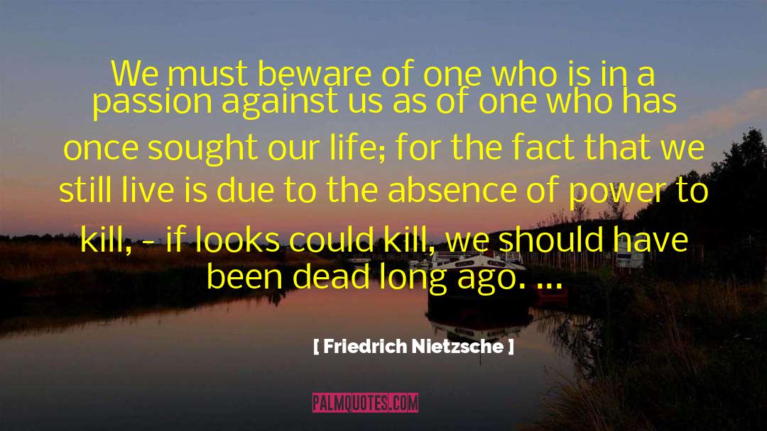 Friedrich Nietzsche Quotes: We must beware of one