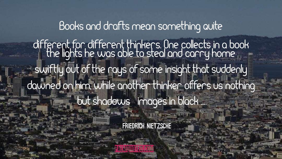 Friedrich Nietzsche Quotes: Books and drafts mean something