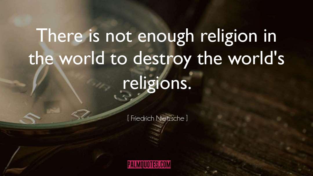 Friedrich Nietzsche Quotes: There is not enough religion