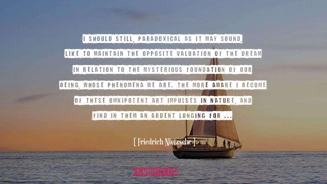 Friedrich Nietzsche Quotes: I should still, paradoxical as