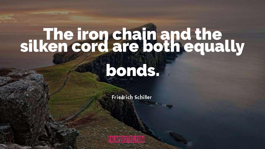 Friedrich Schiller Quotes: The iron chain and the